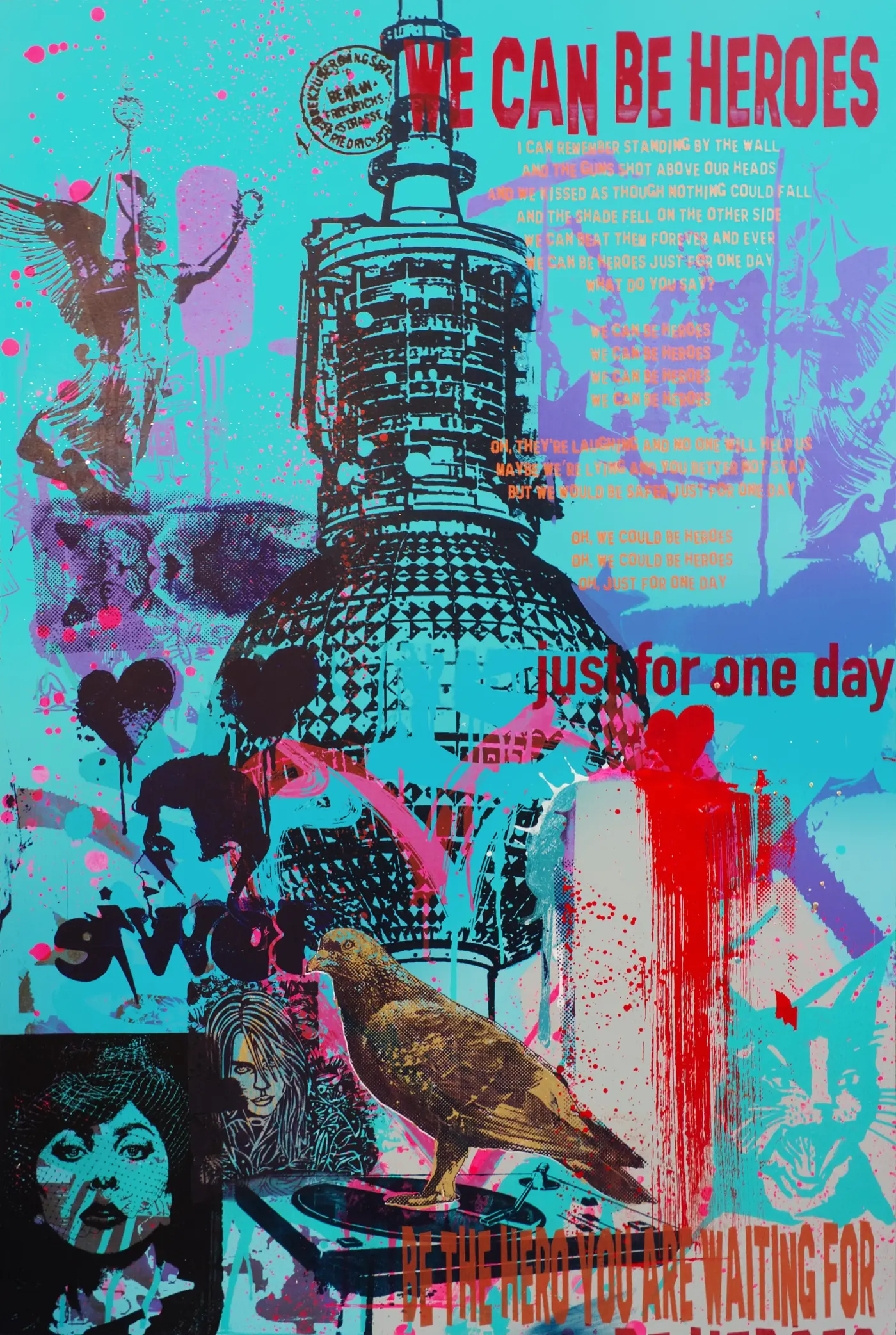 Lovers against the Wall – “We can be heroes – just for one day”: Bowie’s lines above the TV tower, with hearts, a bird and red drips.